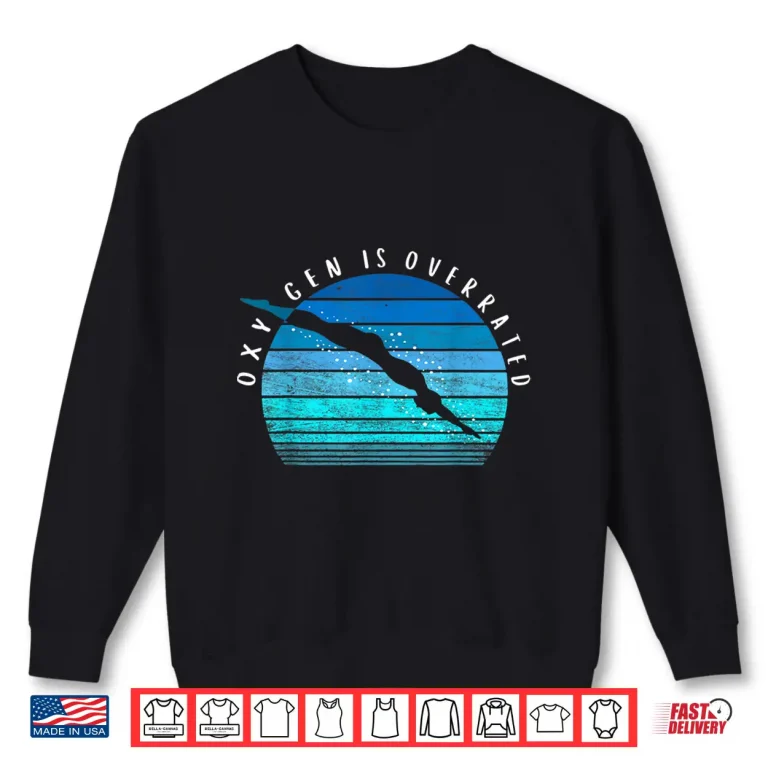 Sweatshirt Oxygen Is Overrated Swimmer Swim Team Coach Professional Gift Shirt