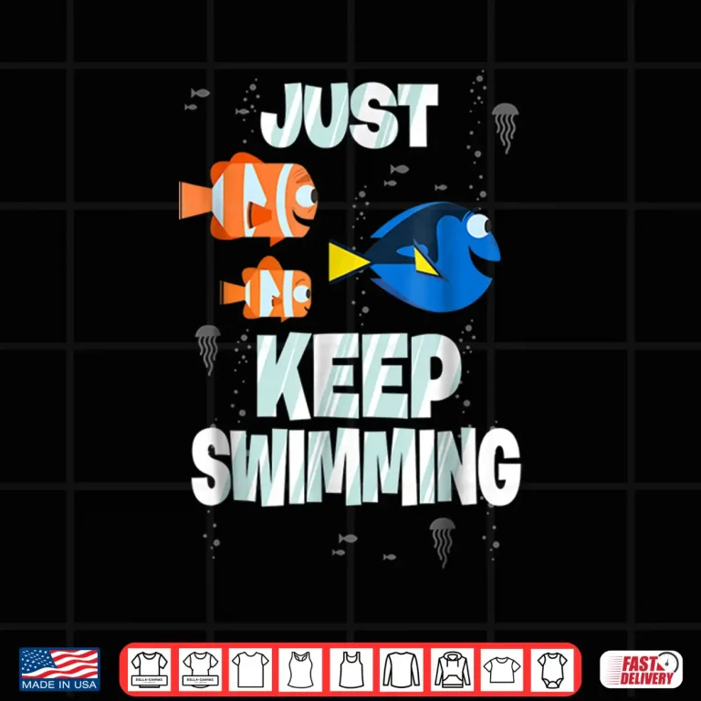 Design Just Keep Swimming Disney Finding Dory Professional Movie Graphic Shirt