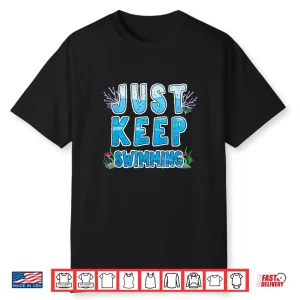 Sport Diver Surfer Just Keep Swimming Professional Athletic Shirt