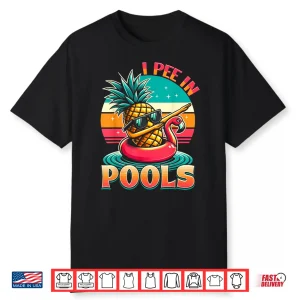 Summer Pool Party I Pee In Pools Swimming Humor Joke Shirt
