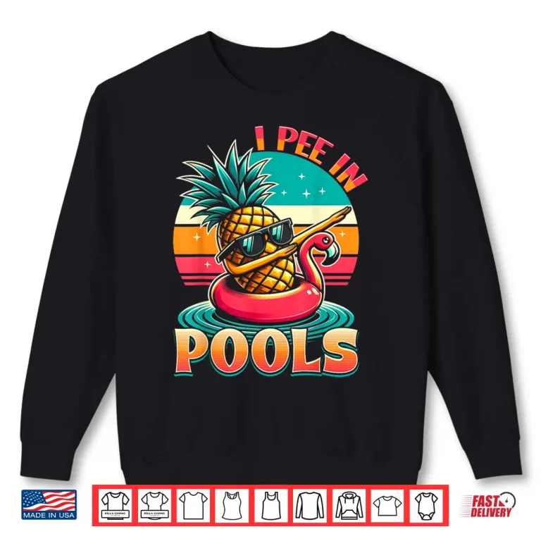 Sweatshirt Summer Pool Party I Pee In Pools Swimming Humor Joke Shirt
