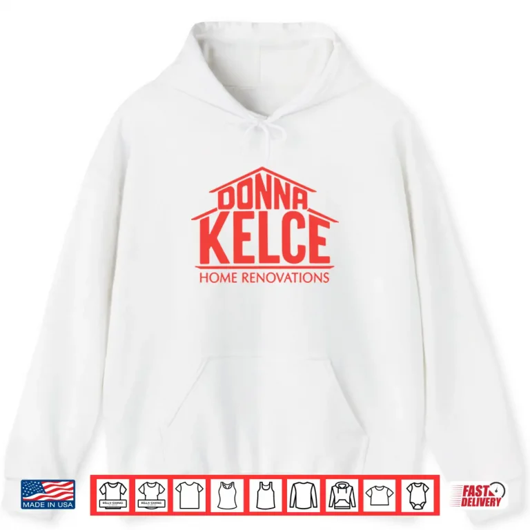 Hoodie Donna Kelce Home Renovations Shirt