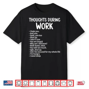 Thoughts During Work Funny Sarcastic Work Humor Shirt