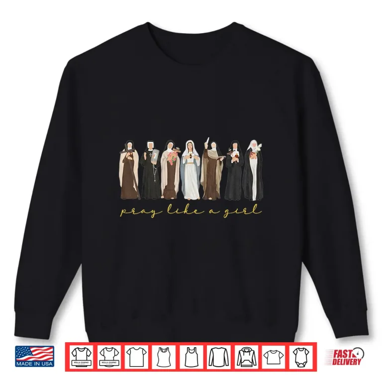Sweatshirt Catholic Saint Pray Like A Girl Women Religious Christian Shirt