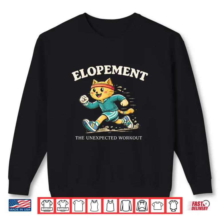 Sweatshirt Elopement The Unexpected Workout Funny Autism Cat Shirt