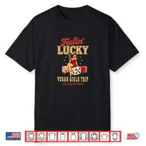 Feelin Lucky Girls Trip To Las Vegas Casino Vacation Shirt