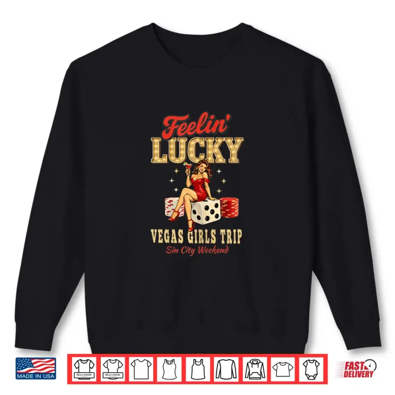 Sweatshirt Feelin Lucky Girls Trip to Las Vegas Casino Vacation Shirt