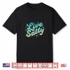 Live Salty Retro Beach Vibes Sea Salt Ocean Lovers Shirt