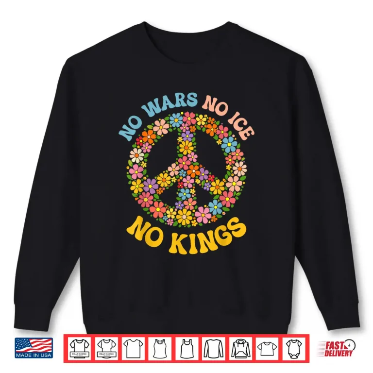 Sweatshirt No Wars No ICE No Kings Shirt