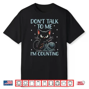 Dont Talk To Me Im Counting Crocheting Cat Professional Humor Shirt