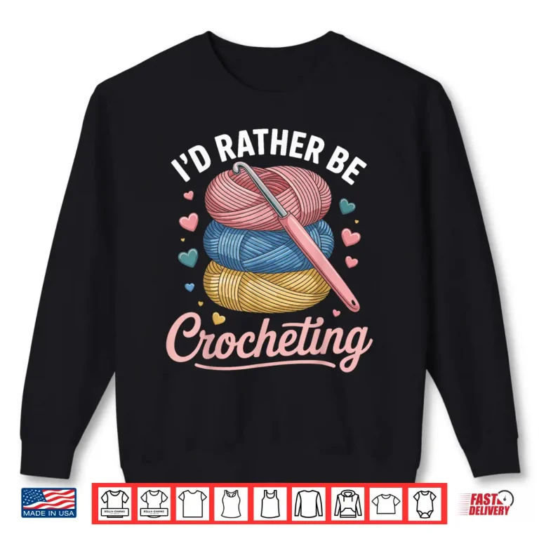 Sweatshirt Id Rather Be Professional Crocheting Modern Graphic Statement Shirt