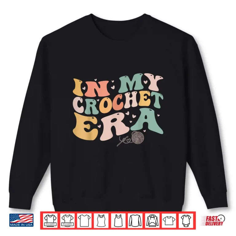 Sweatshirt In My Era Professional Crochet Funny Crocheting Humor Shirt