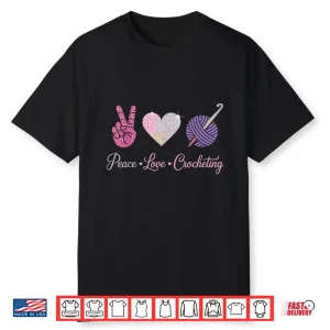 Peace Love Professional Crocheting Modern Humor Funny Shirt