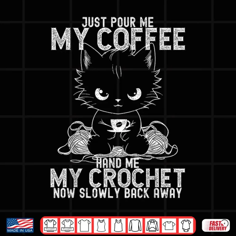 Design Just Pour Me My Coffee Crocheting Professional Humor Funny Shirt