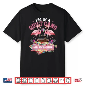 Sassy Sewing Sisters Quilting Gang Professional Humor Shirt