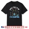 Dont Talk To Me Im Counting Cat Crocheting Crochet Humor Shirt