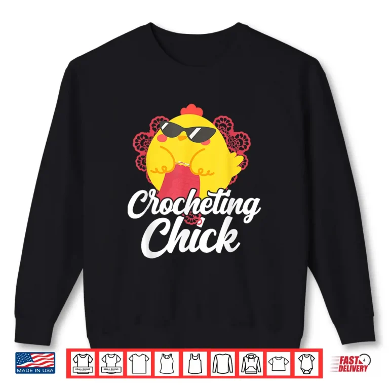 Sweatshirt Chicken Graphic Crocheting Chick Animal Professional Humor Shirt