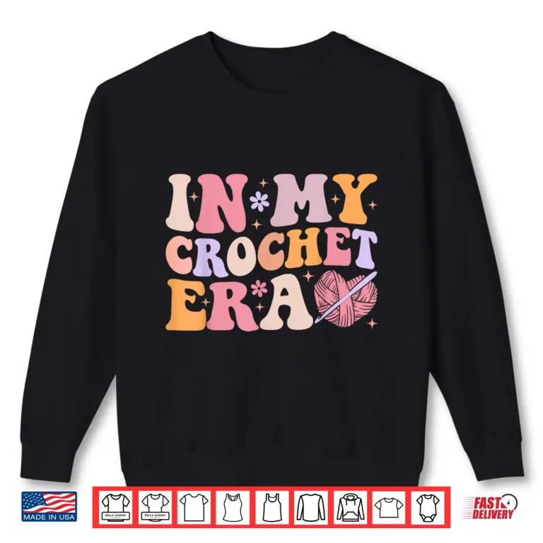 Sweatshirt Groovy Aesthetic Professional In My Crochet Era Crocheting Humor Shirt