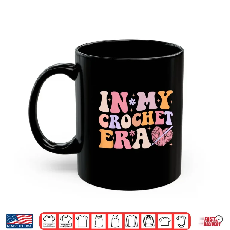Mug Groovy Aesthetic Professional In My Crochet Era Crocheting Humor Shirt