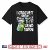I Crochet So I Dont Choke People Crocheting Crocheter Humor Shirt