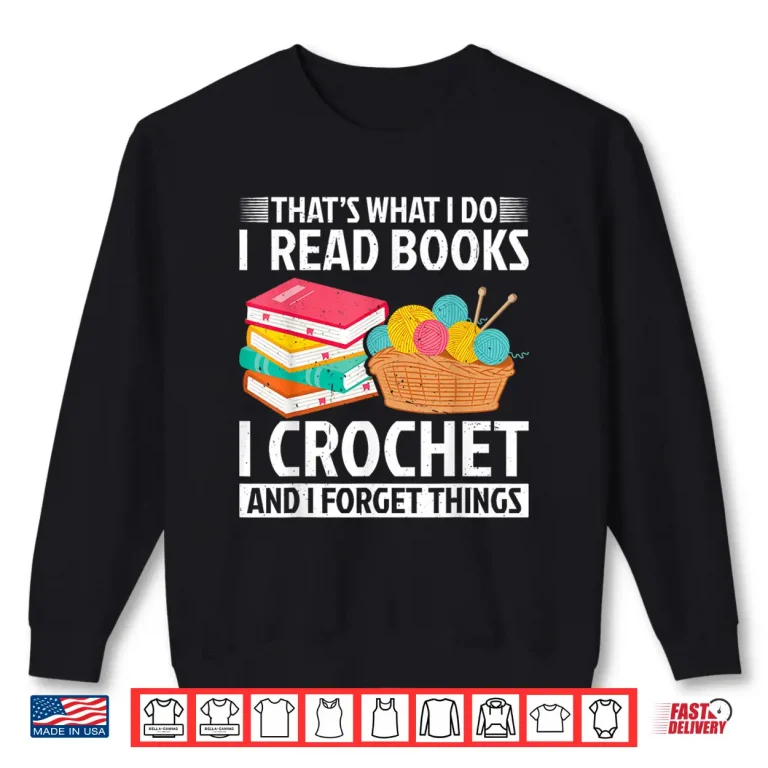 I Read Books Crochet Forget Things Crochet Professional Statement Shirt 2 Sweatshirt I Read Books Crochet Forget Things Crochet Professional Statement Shirt