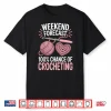 One Hundred Percent Chance Of Crocheting Weekend Forecast Crochet Shirt