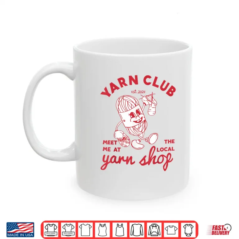 Mug Meet Me At The Local Yarn Club Crochet Crocheting Identity Shirt