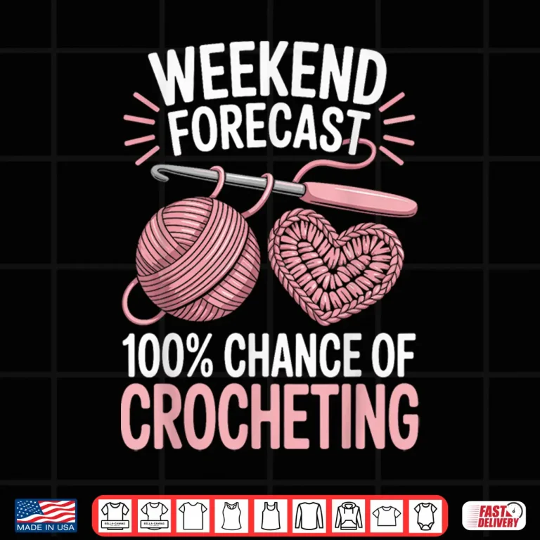 Design One Hundred Percent Chance Of Crocheting Weekend Forecast Crochet Shirt