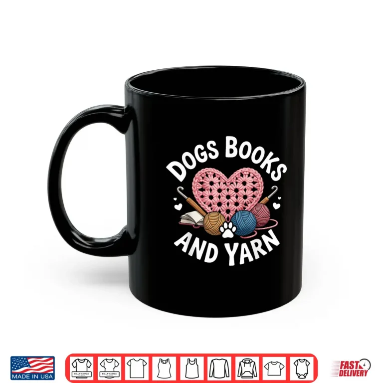 Mug Dogs Books And Yarn Crocheting Professional Humor Graphic Shirt