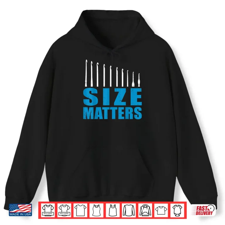 Hoodie Hooks Size Matters Crochet Mom Parent Identity Humor Funny Shirt