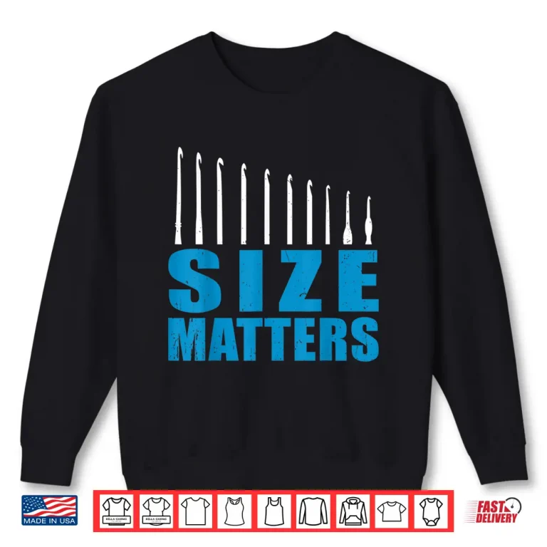 Sweatshirt Hooks Size Matters Crochet Mom Parent Identity Humor Funny Shirt