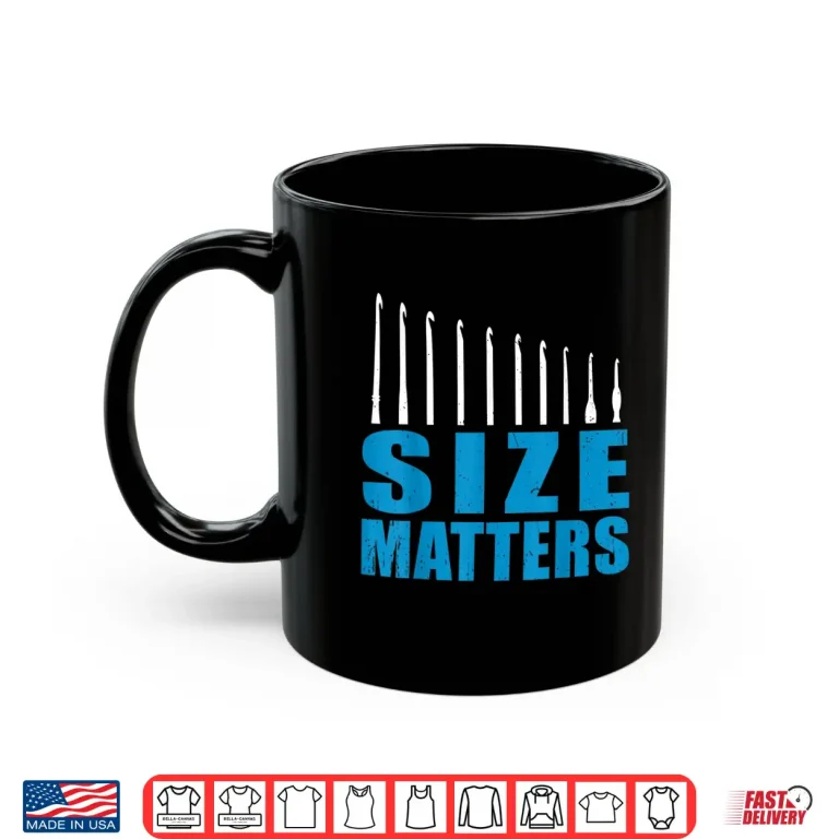 Mug Hooks Size Matters Crochet Mom Parent Identity Humor Funny Shirt