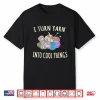 I Turn Yarn Into Cool Things Crocheting Professional Humor Funny Shirt