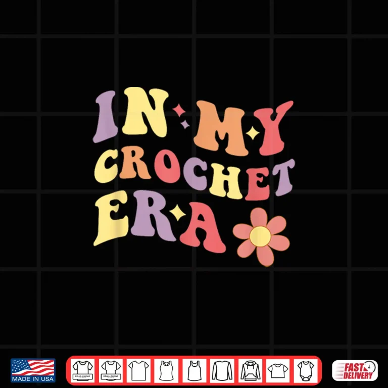 Design In My Era Professional Crocheting Modern Graphic Apparel Shirt
