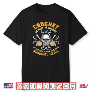 Post Apocalyptic Survival Skill Crochet Professional Hobby Statement Shirt