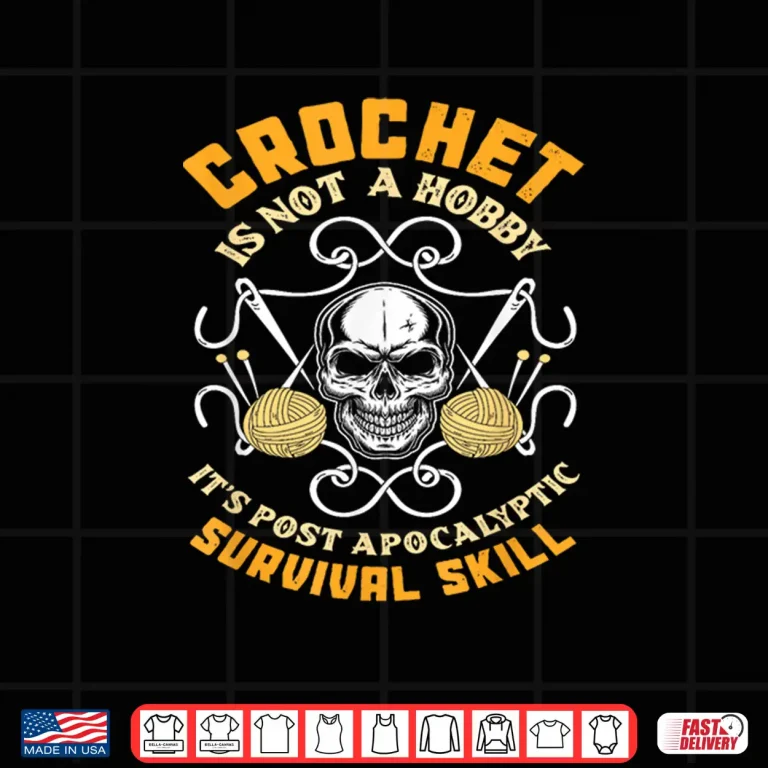 Design Post Apocalyptic Survival Skill Crochet Professional Hobby Statement Shirt