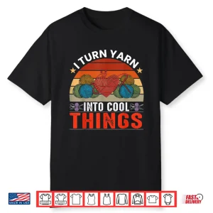 Professional Aesthetic I Turn Yarn Into Cool Things Modern Graphic Shirt