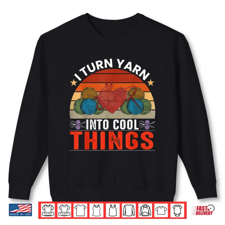 Sweatshirt Professional Aesthetic I Turn Yarn Into Cool Things Modern Graphic Shirt