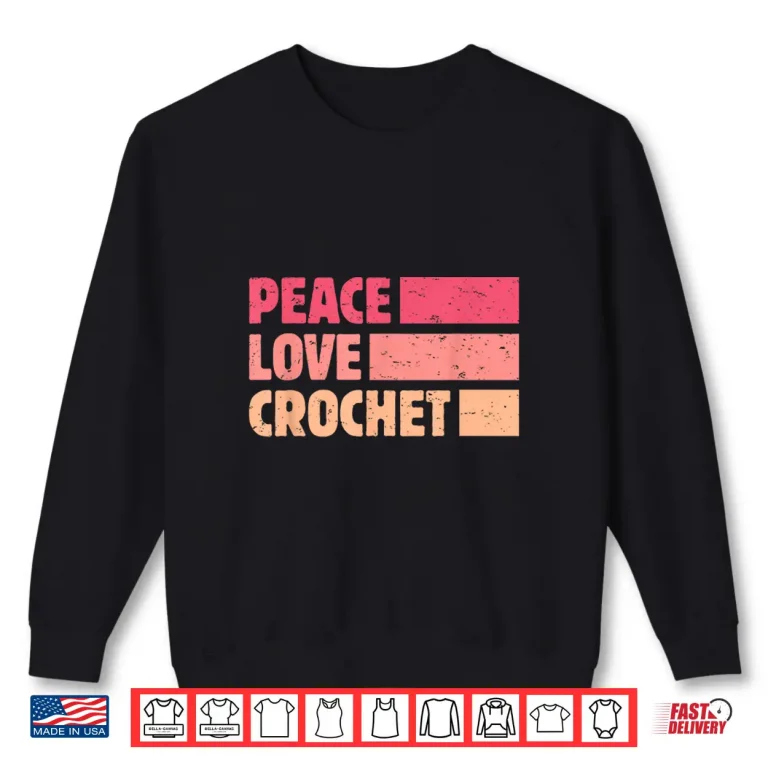Sweatshirt Peace Love Professional Chrocheting Modern Humor Funny Shirt