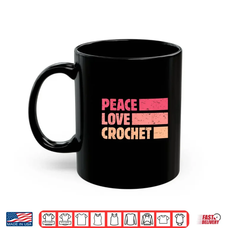 Mug Peace Love Professional Chrocheting Modern Humor Funny Shirt