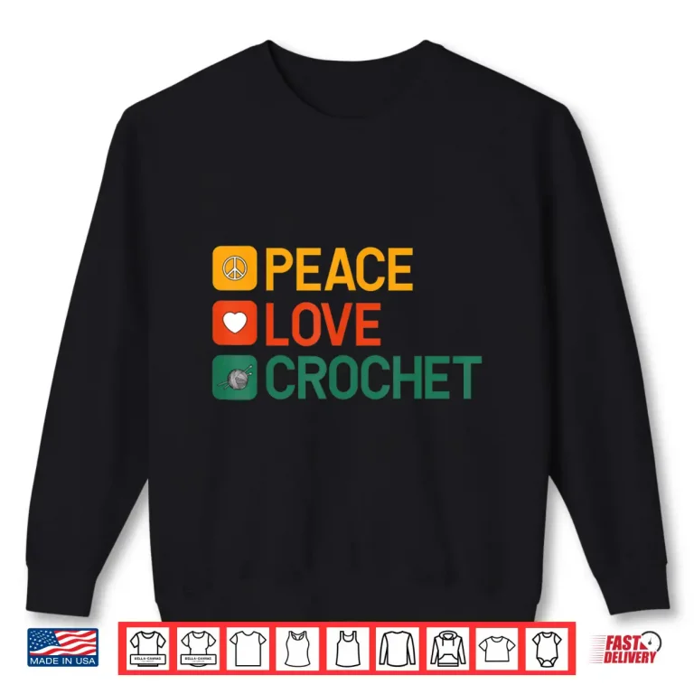 Sweatshirt Professional Minimalist Peace Love Crochet Modern Graphic Apparel Shirt