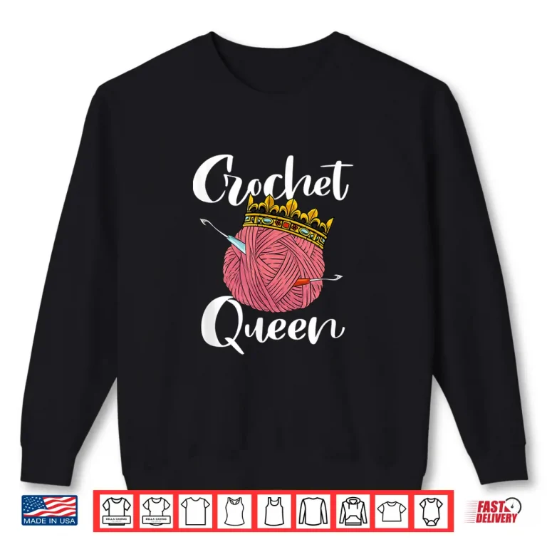 Sweatshirt Professional Queen Design Crocheting Lover Modern Graphic Apparel Shirt