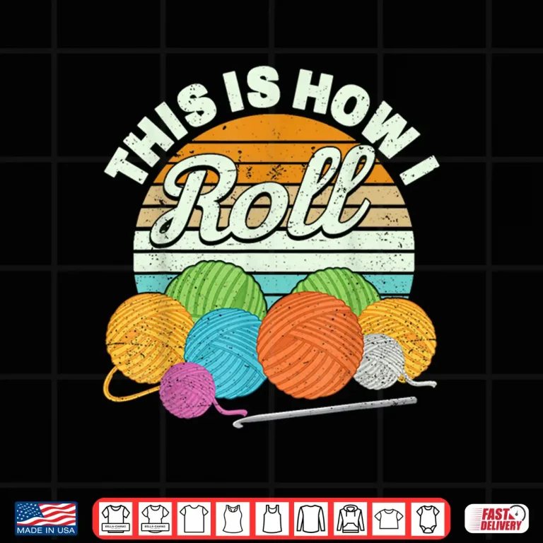 Design This Is How I Roll Yarn Crocheting Professional Humor Funny Shirt