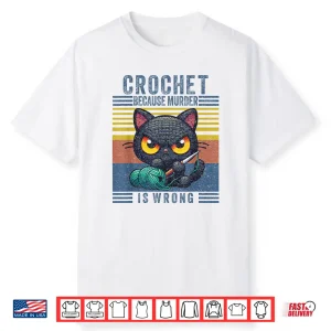 Because Murder Is Wrong Crocheting Black Cat Professional Humor Shirt