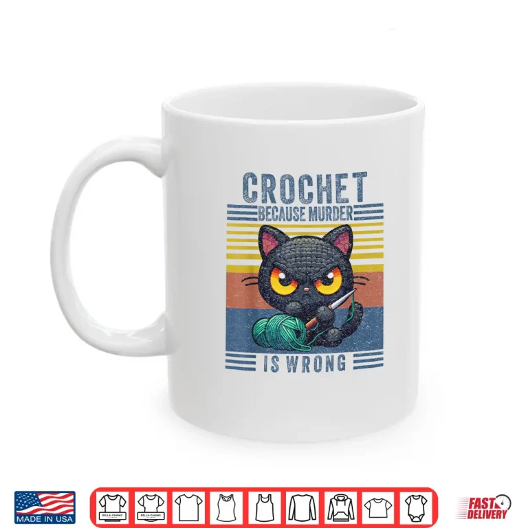 Mug Because Murder Is Wrong Crocheting Black Cat Professional Humor Shirt