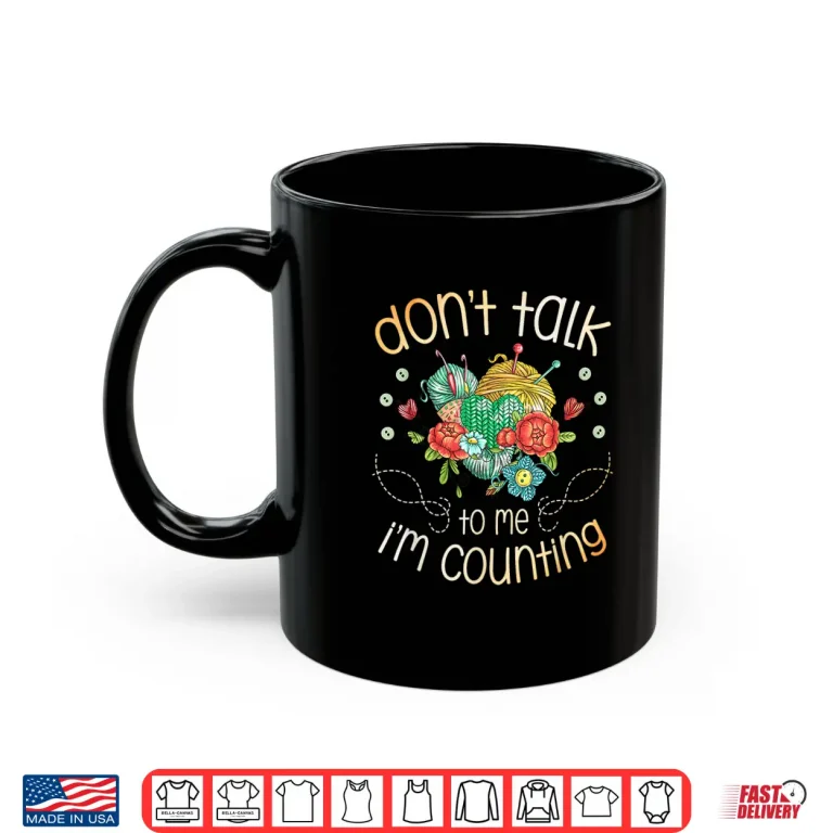Mug Dont Talk To Me Im Counting Crocheter Crocheting Professional Humor Shirt