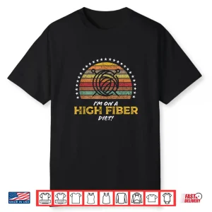 High Fiber Diet Saying Crocheting Knitter Professional Humor Shirt