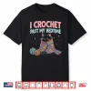 I Crochet Past My Bedtime Cat Crocheting Professional Cute Humor Shirt