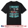 I Crochet So I Dont Choke People Crocheting Professional Humor Shirt