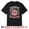 Id Rather Be Professional Crocheter Crochet Modern Graphic Apparel Shirt